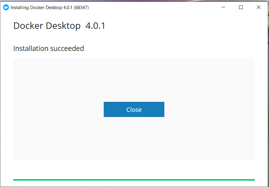 Install Docker Desktop on Windows 10 - Installation Success Install Docker Desktop on Windows 10 - Installation Success